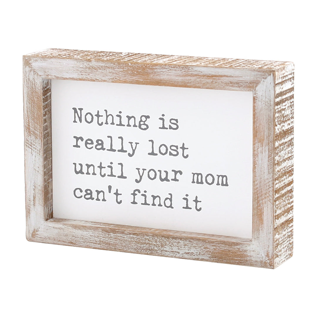 Nothing Really Lost Until Mom Can’t Find It Block Sign