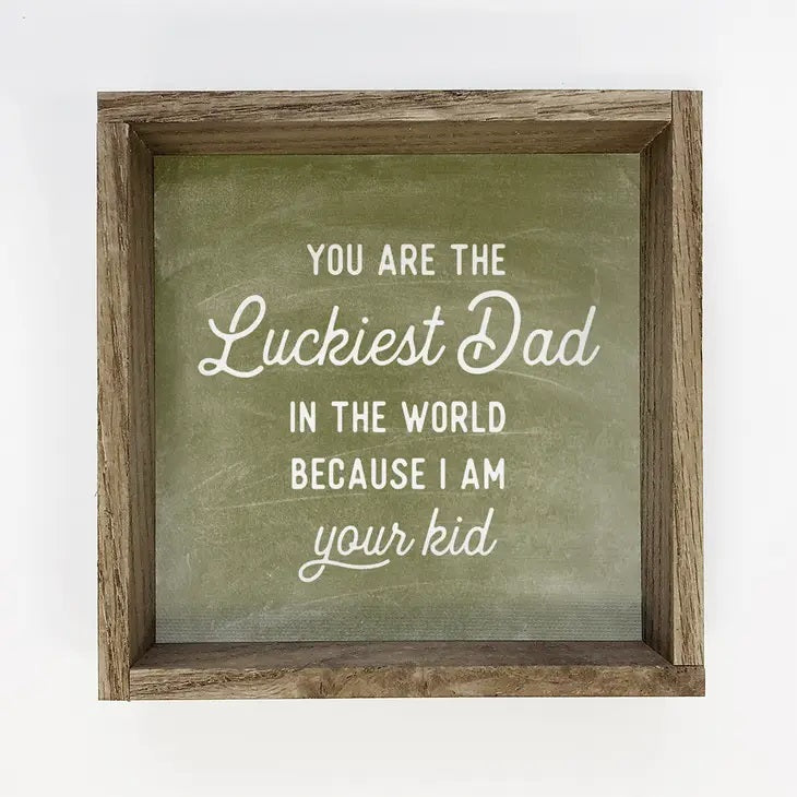 Luckiest Dad Sign