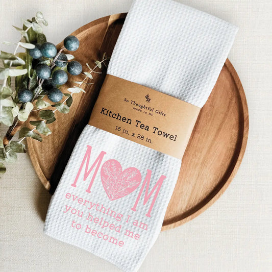 Dishtowel - Mom Everything I am