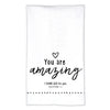 You are Amazing Tea Towel