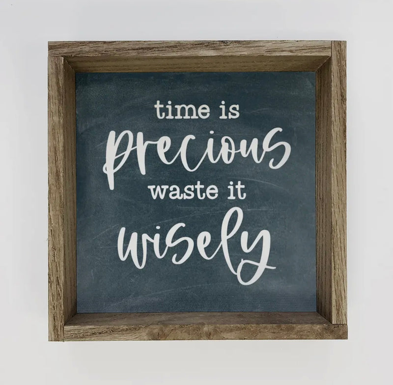 Time is Precious Waste it Wisely Sign