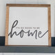 Wood Sign - Good to be Home