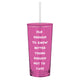 Glass Tumbler with Straw - Old Enough