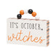 Box Sign - It’s October Witches