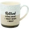 Retired Doing What I Want Mug