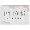 I'm Yours No Returns Block Sign