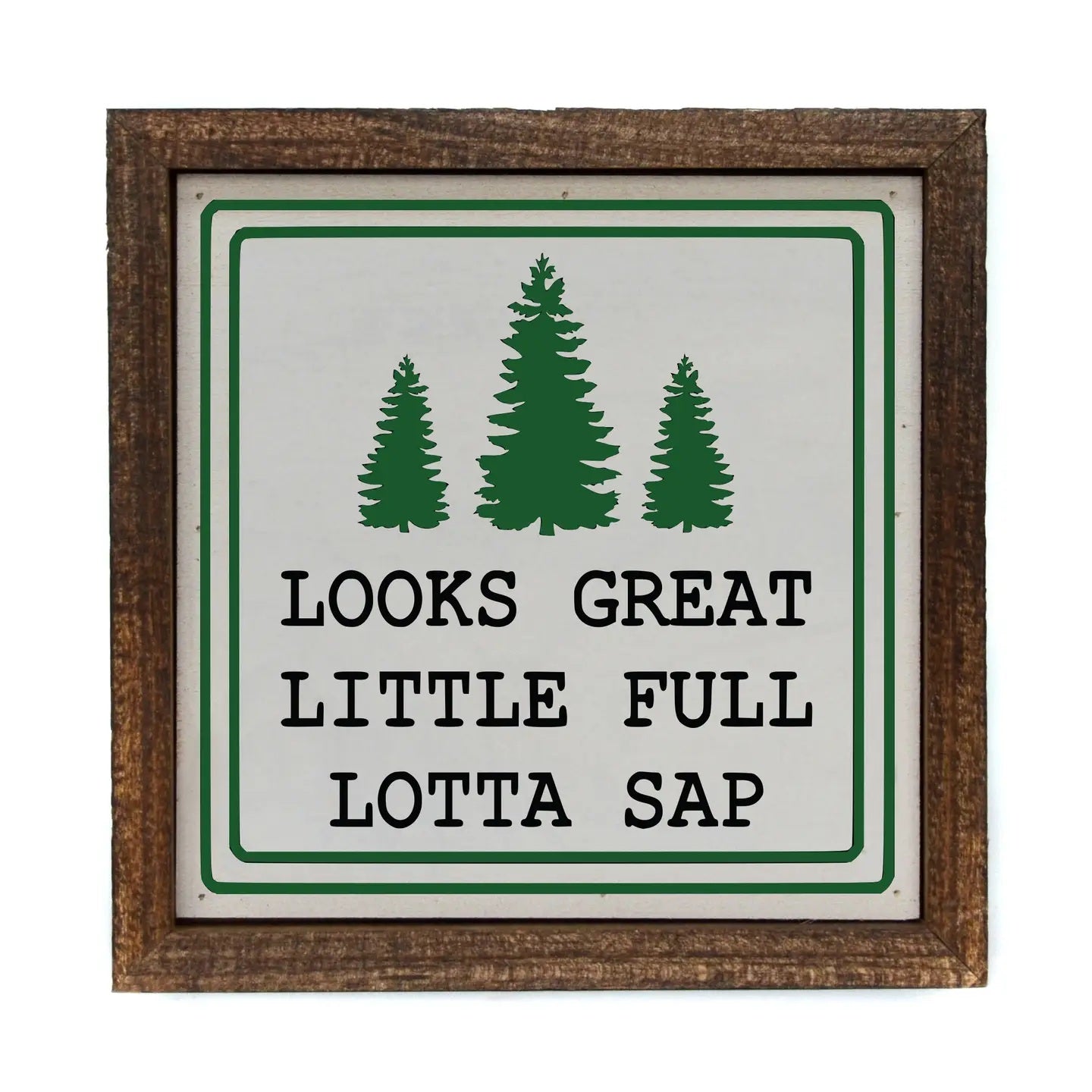 Wooden Sign - Little Full Lotta Sap