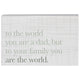 Block Sign - To the World Dad