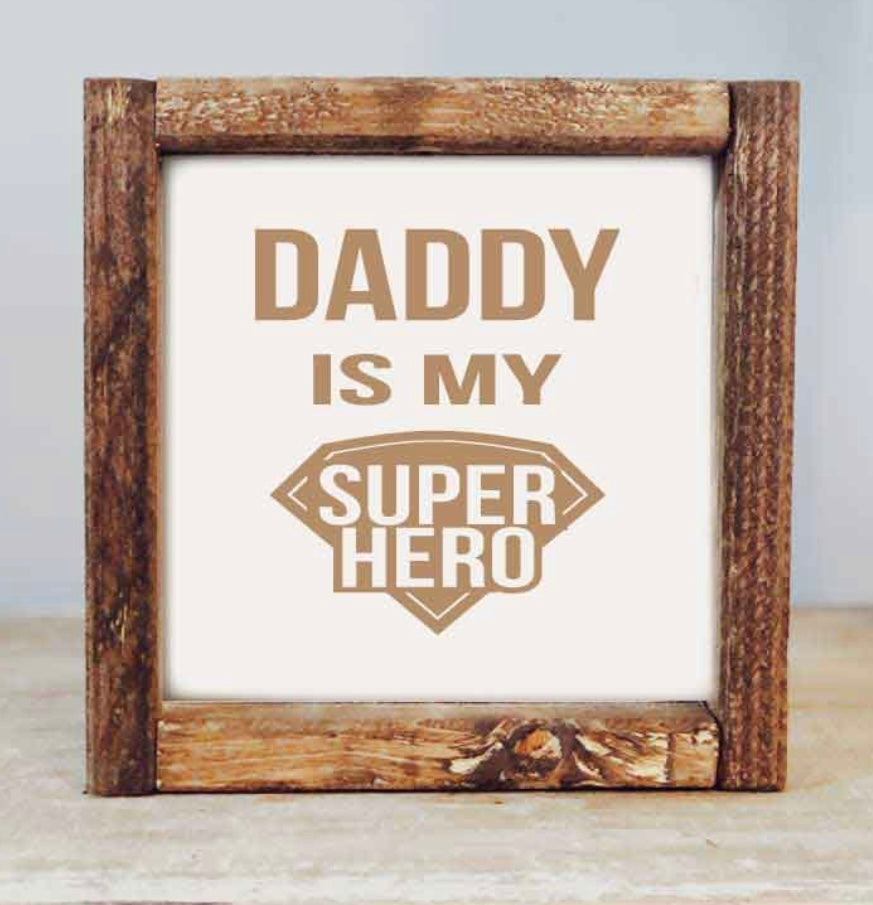 Daddy is My Superhero Framed Sign