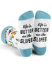 Life is Better on the Slopes Socks