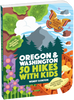 Oregon & Washington 50 Hikes with Kids