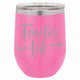 Teacher Life Wine Tumbler
