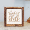 Life is Better on the River Wooden Sign