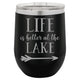 Life is Better at the Lake Wine Tumbler
